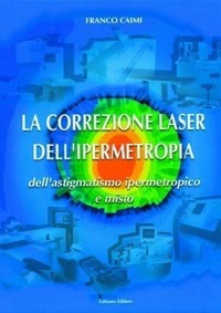 copertina di La correzione laser dell' ipermetropia, dell' astigmatismo ipermetropico e misto