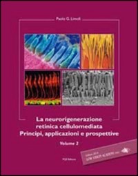 copertina di La neurorigenerazione retinica cellulomediata - Principi, applicazioni e prospettive