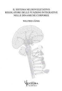 copertina di Il sistema neurovegetativo regolatore delle funzioni integrative nelle dinamiche ...