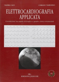 copertina di Elettrocardiografia Applicata - Correlazione tra aspetto ECGrafico e quadro clinico ...