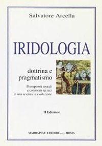 copertina di Iridologia, dottrina e pragmatismo, presupposti morali e connotati tecnici di una ...