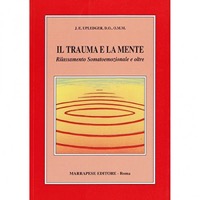 copertina di Il trauma e la mente - Rilassamento somatoemozionale e oltre ( penultima edizione ...