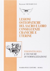 copertina di Lesioni osteopatiche del sacro e le loro conseguenze craniche e uterine - Fisiopatologia ...