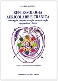 copertina di Reflessologia auricolare e cranica - Massaggio, magnetoterapia, cromoterapia, agopuntura ...