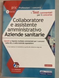 copertina di I test commentati per concorso di Collaboratore e Assistente amministrativo Aziende ...