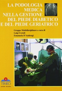 copertina di La podologia medica nella gestione del piede diabetico e del piede geriatrico