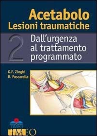 copertina di Acetabolo - lesioni traumatiche - Dall' urgenza al trattamento programmato