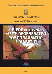 copertina di Il piede dell' anziano - Aspetti degenerativi post - traumatici e diabetici - Vol.5