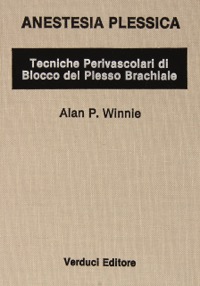 copertina di Anestesia plessica - Tecniche perivascolari del blocco del plesso brachiale