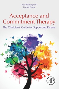 copertina di Acceptance and Commitment Therapy - The Clinician' s Guide for Supporting Parents ...