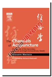 copertina di The Channels of Acupuncture - Clinical Use of the Secondary Channels and Eight Extraordinary ...