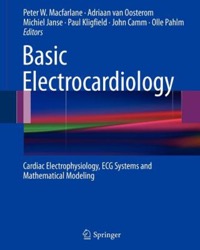 copertina di Basic Electrocardiology - Cardiac Electrophysiology, ECG Systems and Mathematical ...