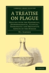 copertina di A Treatise on Plague - Dealing with the Historical, Epidemiological, Clinical, Therapeutic ...