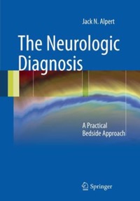 copertina di The Neurologic Diagnosis - A Practical Bedside Approach