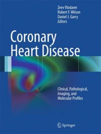 copertina di Coronary Heart Disease - Clinical, Pathological, Imaging, and Molecular Profiles