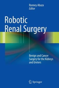 copertina di Robotic Renal Surgery - Benign and Cancer Surgery for the Kidneys and Ureters