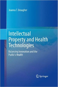 copertina di Intellectual Property and Health Technologies - Balancing Innovation and the Public' ...
