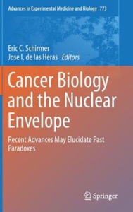 copertina di Cancer Biology and the Nuclear Envelope : Recent Advances May Elucidate Past Paradoxes