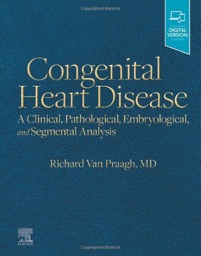 copertina di Congenital Heart Disease : A Clinical , Pathological , Embryological , and Segmental ...