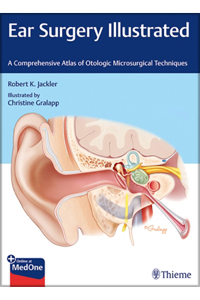 copertina di Ear Surgery Illustrated - A Comprehensive Atlas of Otologic Microsurgical Techniques