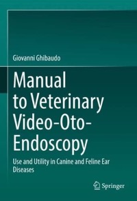 copertina di Manual to Veterinary Video - Oto - Endoscopy . Use and Utility in Canine and Feline ...