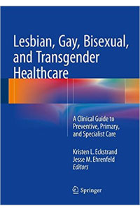 copertina di Lesbian, Gay, Bisexual, and Transgender Healthcare - A Clinical Guide to Preventive, ...