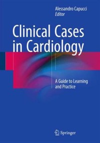 copertina di Clinical Cases in Cardiology - A Guide to Learning and Practice