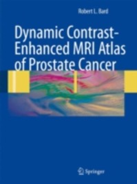 copertina di Dynamic Contrast - Enhanced MRI ( Magnetic Resonance Imaging) Atlas of Prostate Cancer ...