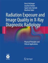 copertina di Radiation Exposure and Image Quality in X-Ray Diagnostic Radiology - Physical Principles ...