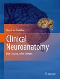 copertina di Clinical Neuroanatomy - Brain Circuitry and Its Disorders