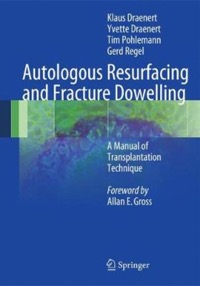 copertina di Autologous Resurfacing and Fracture Dowelling - A Manual of Transplantation Technique
