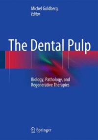 copertina di The Dental Pulp - Biology, Pathology, and Regenerative Therapies