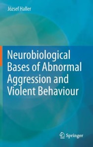 copertina di Neurobiological Bases of Abnormal Aggression and Violent Behaviour