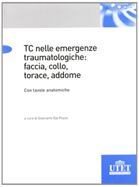 copertina di TC ( tomografia computerizzata ) nelle emergenze traumatologiche : faccia, collo, ...