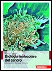 copertina di Biologia molecolare del cancro - Meccanismi, bersagli, terapie