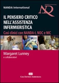 copertina di Il pensiero critico nell' assistenza infermieristica - Casi clinici con NANDA - I ...