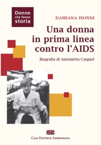 copertina di Una donna in prima linea contro l' AIDS - Biografia di Antonietta Cargnel