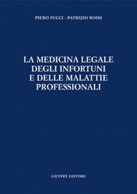copertina di La medicina legale degli infortuni e delle malattie professionali - Con appendice ...