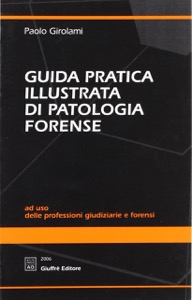 copertina di Guida pratica illustrata di patologia forense