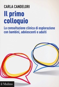 copertina di Il primo colloquio - La consultazione clinica di esplorazione con bambini,adolescenti ...