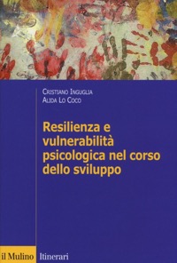 copertina di Resilienza e vulnerabilita' psicologica nel corso dello sviluppo