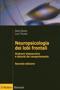 copertina di Neuropsicologia dei lobi frontali - Sindromi disesecutive e disturbi del comportamento