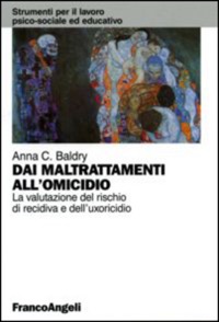 copertina di Dai maltrattamenti all' omicidio - La valutazione del rischio di recidiva e dell' ...