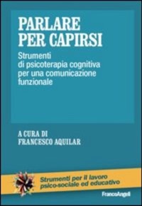 copertina di Parlare per capirsi - Strumenti di psicoterapia cognitiva per una comunicazione funzionale