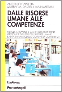 copertina di Dalle risorse umane alle competenze - Metodi, strumenti e casi in Europa per una ...