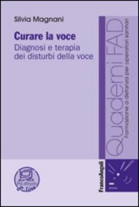 copertina di Curare la voce - Diagnosi e terapia dei disturbi della voce