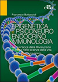 copertina di Epigenetica e psiconeuroendocrinoimmunologia - Le due facce della Rivoluzione in ...