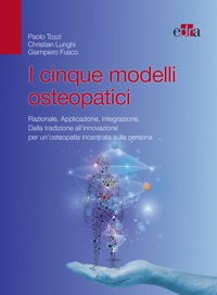 copertina di I cinque modelli osteopatici - Razionale, Applicazione, Integrazione - Dalla tradizione ...