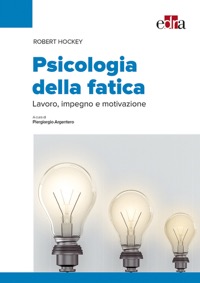 copertina di Psicologia della fatica - Lavoro, impegno e motivazione
