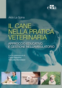 copertina di Il cane nella pratica veterinaria - Approccio educativo e gestione nell' ambulatorio